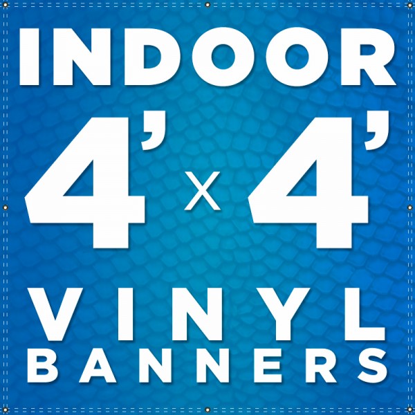 4' x 4' Indoor Vinyl Banner
