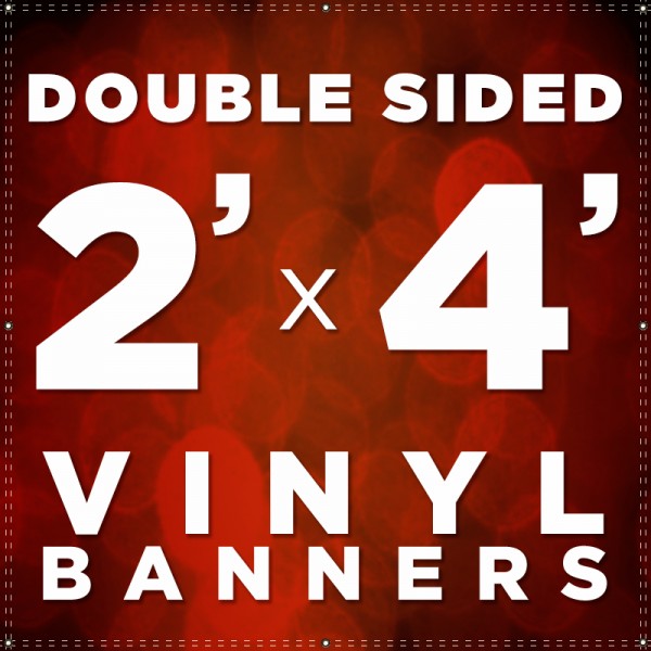 2' x 4'  Double Sided Vinyl Banner