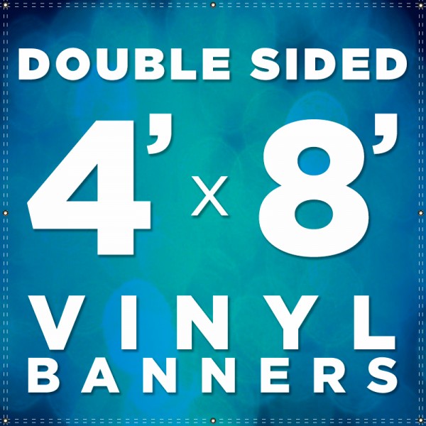 4' x 8'  Double Sided Vinyl Banner