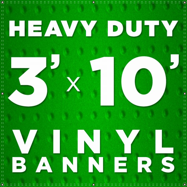 3' x 10' Heavy Duty Vinyl Banner 3' x 10' Heavy Duty Vinyl Banner