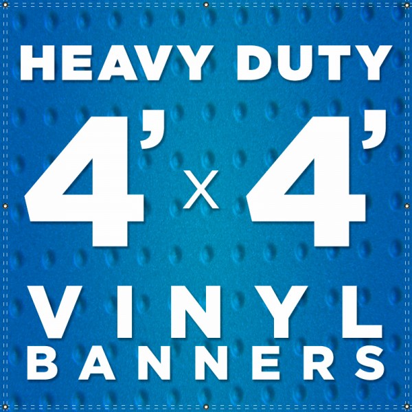 4' x 4' Heavy Duty Vinyl Banner