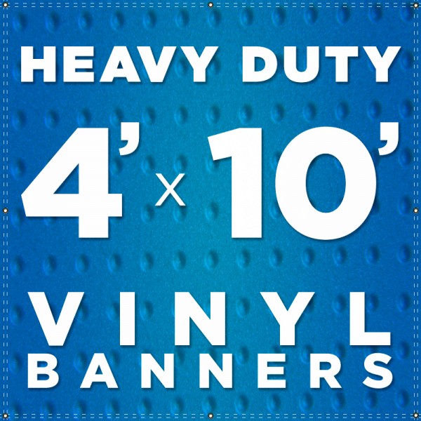 4' x 10' Heavy Duty Vinyl Banner
