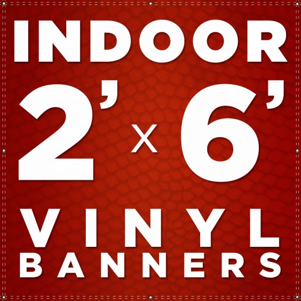 2' x 6'  Indoor Vinyl Banner