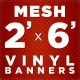 2' x 6'  Mesh Vinyl Banner